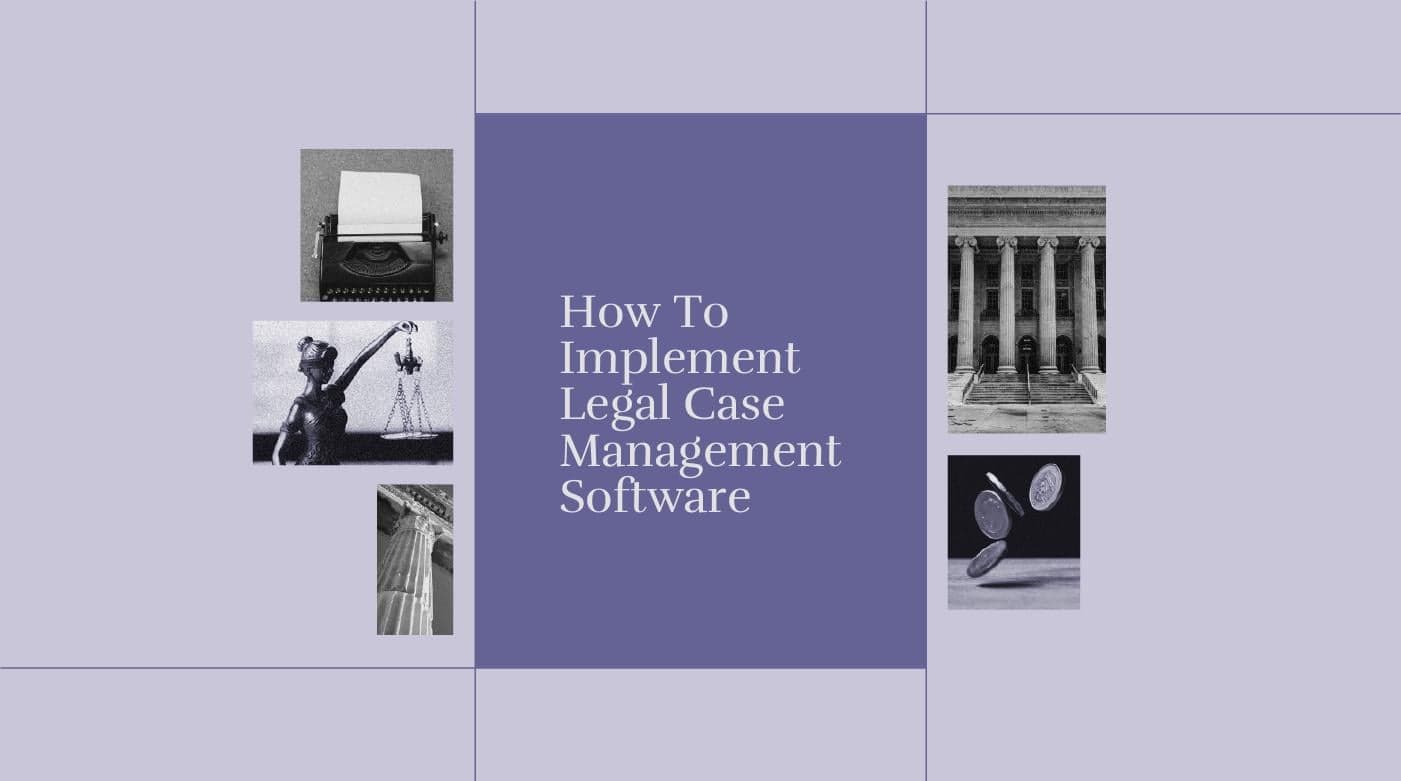 How to implement legal case management software standard editorial post 11999