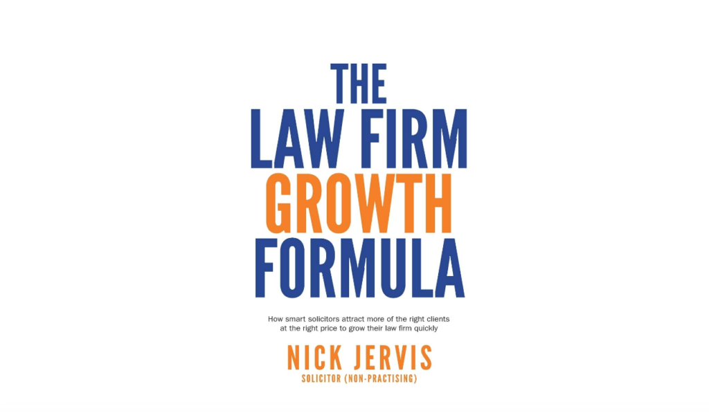Law Firm Growth Formula: How smart solicitors attract more of the right clients at the right price to grow their law firm quickly books on expanding a law firm