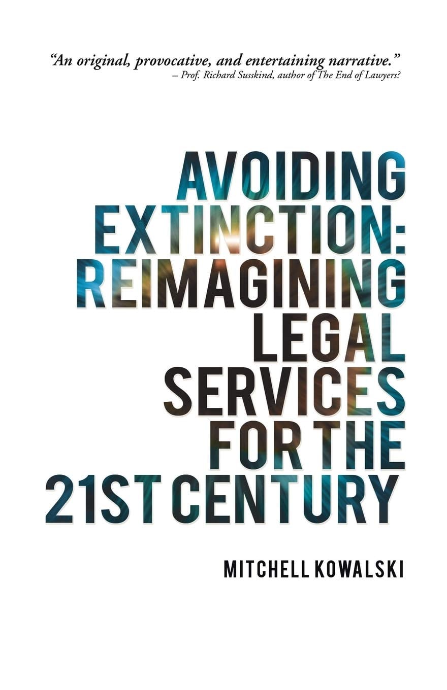 Avoiding Extinction: Reimagining Legal Services for the 21st Century by Mitchell Kowalski law firm management book