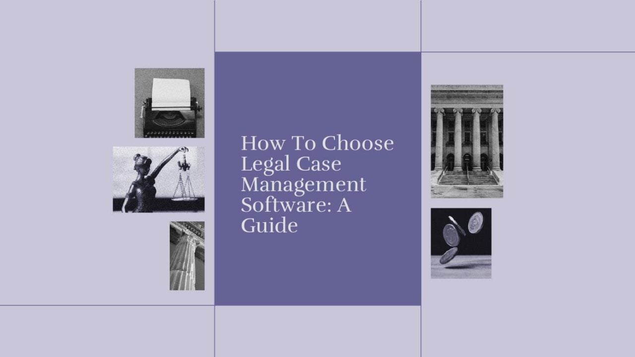 How to choose legal case management software a guide standard editorial post 66372