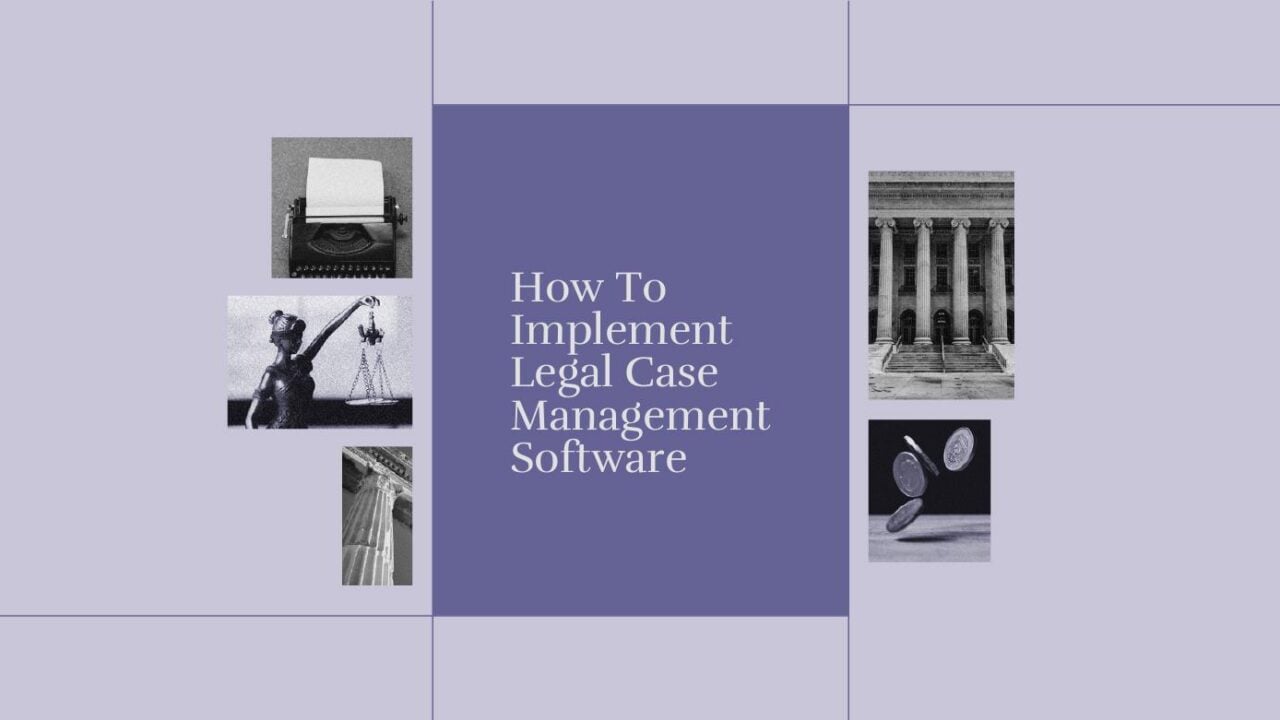 How to implement legal case management software standard editorial post 11999