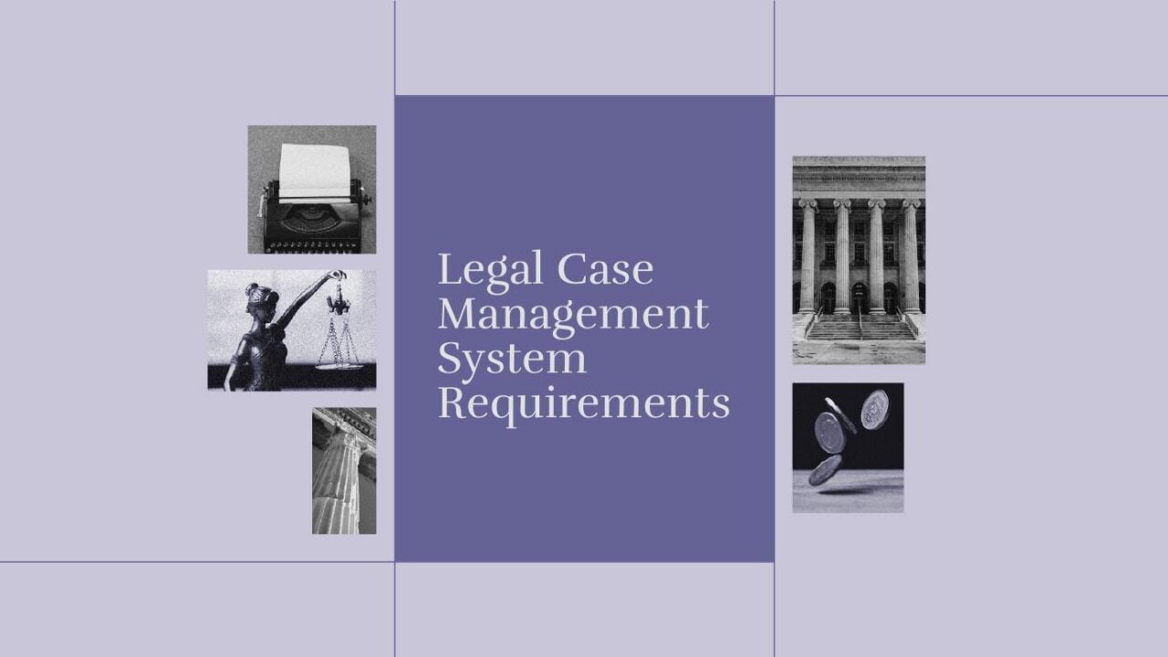 Legal case management system requirements standard editorial post 65897