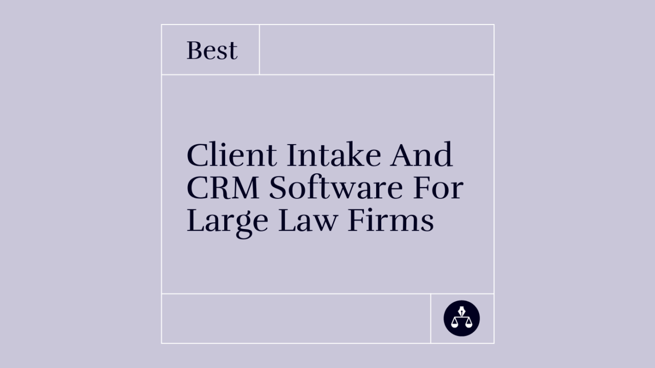 Client intake and crm software for large law firms best tools 41371